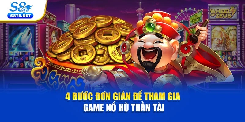 4 bước đơn giản để tham gia game nổ hũ Thần Tài